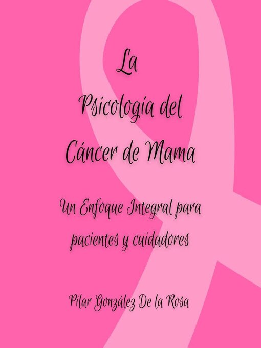 Title details for La Psicología del Cáncer de Mama by Pilar González De la Rosa - Available